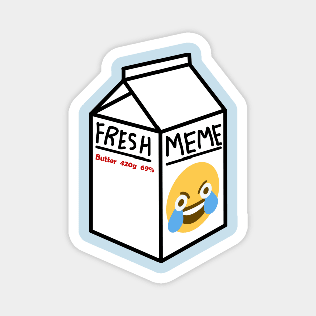 Stupid Fresh Meme Milk Magnet by McGrungus Capital Group