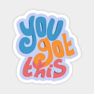 You got this - motivational quote Magnet