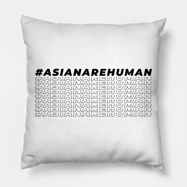 Asian are human, stop asian hate, human rights Pillow by twotwentyfives