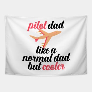 Pilot Dad Like A Normal Dad But Cooler Tapestry