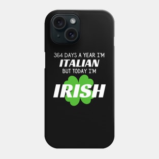 Today I'm Irish Phone Case