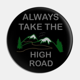 Always take the high road Pin