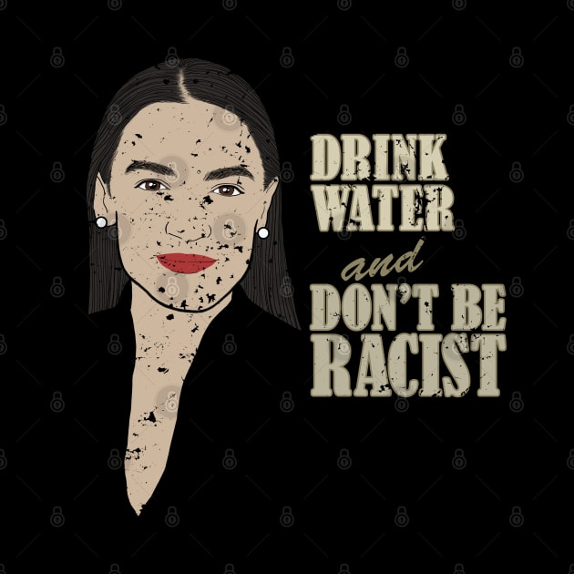 AOC Portrait Quote, Drink Water And Don’t Be A Racist by pbdotman