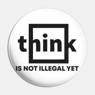 think is not illegal yet Pin