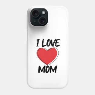 I Love Mom with Red Heart T-Shirt Phone Case