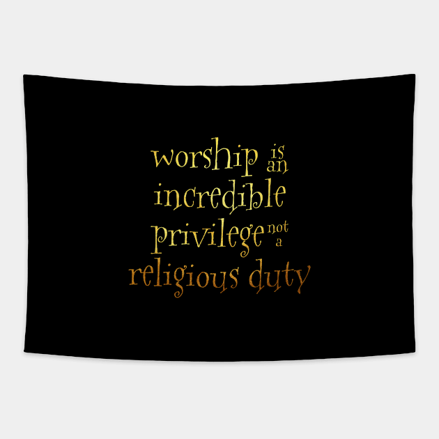 Worship is an incredible privilege Tapestry by Dhynzz