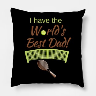 I have the World's Best (Tennis) Dad! Pillow