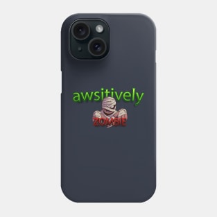 awsitively zombie Mens and women Zombies Eat Brains So You're Safe Funny Sarcastic Humor Halloween Phone Case