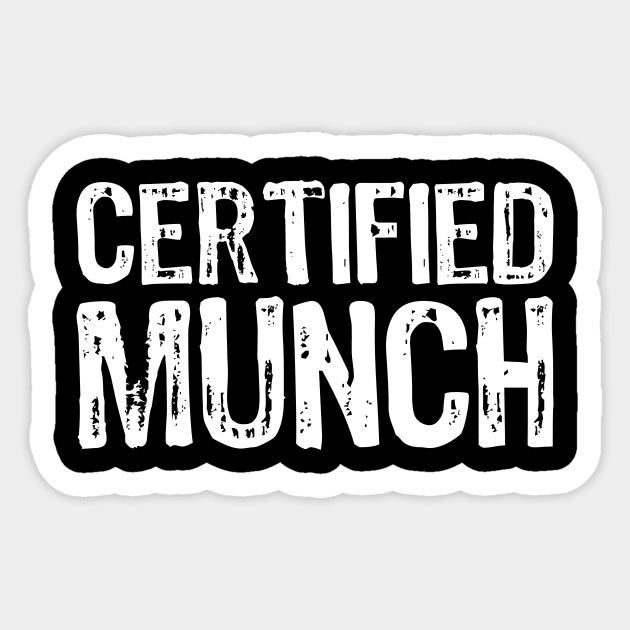 Certified Munch Proud Munch Day Lover Love | Sticker