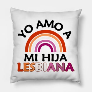 Yo Amo A Mi Hija Lesbiana Pillow