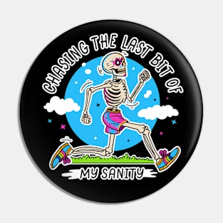 Chasing the last bit of my sanity Pin