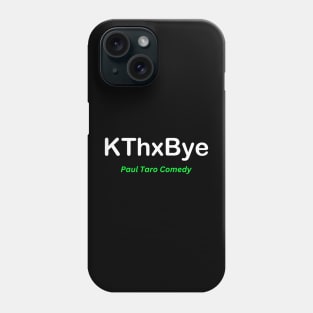 KThxBye Phone Case