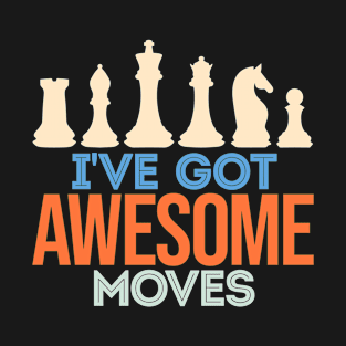 Ive Got Awesome Moves T-Shirt