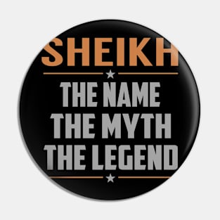 SHEIKH The Name The Myth The Legend Pin