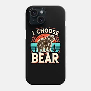 I Pick  The Bear In The Woods Than A Man OFFICIAL Phone Case