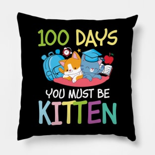 100 Days You Must Be Kitten - Cat Pillow