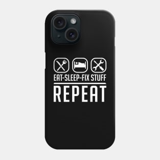 Eat Sleep Fix Stuff Repeat Phone Case