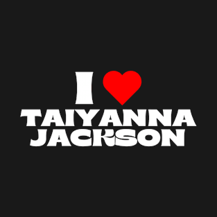 I Love Taiyanna Jackson T-Shirt