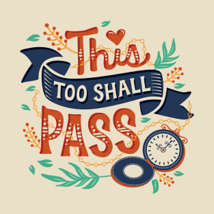 This too shall pass T-Shirt