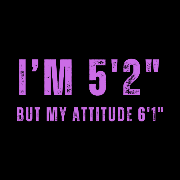 Short With Big Attitude 5'2" T-Shirt - Expressive  Tee for Casual Outfits, Unique Gift for Sassy Individuals by TeeGeek Boutique