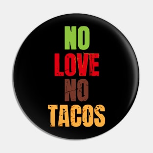 No Love No Tacos Pin