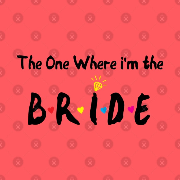 The One Where Im The Bride bridesmaid gift by Gaming champion