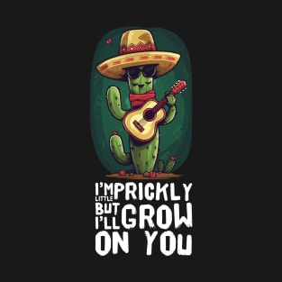 I'm litlle prickly, but i'll grow on you , cactus pun T-Shirt