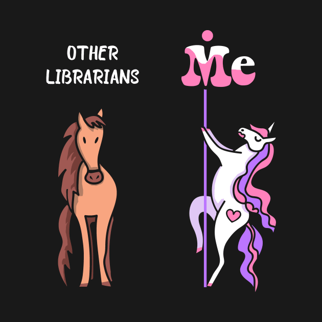 Other librarians Me Tee Unicorn Librarian Funny Gift Idea Librarian Tshirt Funny Librarian Gift Other librarians You Unicorn by NickDezArts