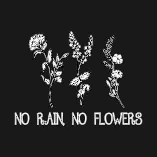 No Rain No Flowers Cute Womens Gift T-Shirt