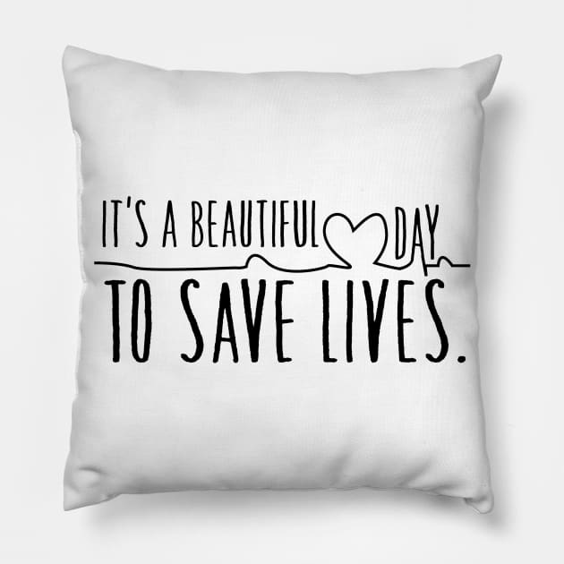 It's a beautiful day to save lives Pillow by Bernesemountaindogstuff