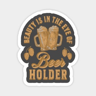 Beauty Is In The Eye of Beer Holder Magnet