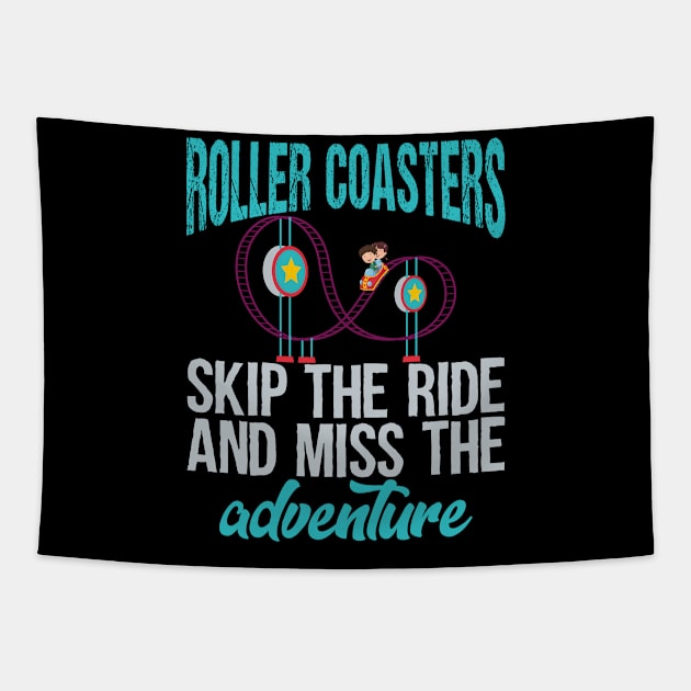 Roller Coasters. Skip the ride and miss the adventure Tapestry by Gold Wings Tees