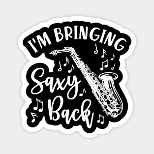 I’m Bringing Saxy Back Saxophone Funny Magnet