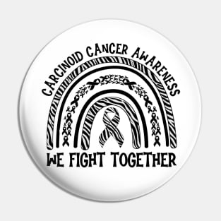 We Fight Together Carcinoid Cancer Awareness Pin