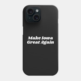 Make Iowa Great Again Phone Case