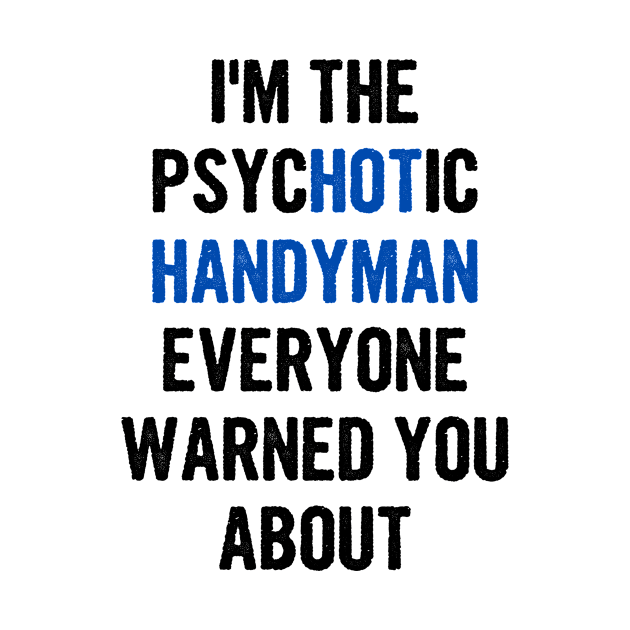 I'm The Psychotic Handyman Everyone Warned You About by divawaddle