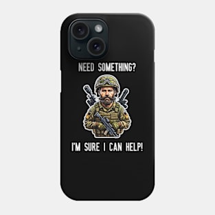 Need Something? I'm Sure I can help! Phone Case