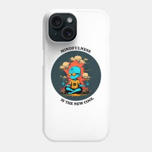 Mindfulness is the new cool Phone Case