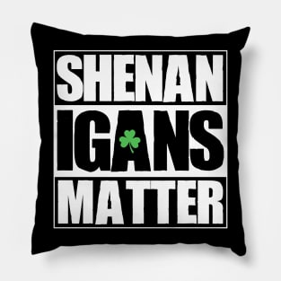 Shenanigans Matter Funny T shirt St. Patrick's Day Shamrock Pillow