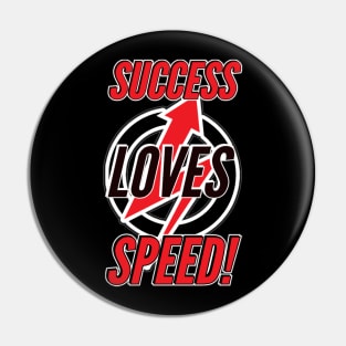 Success Loves Speed! Pin