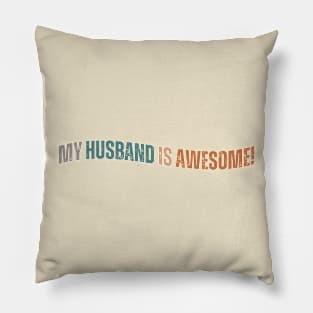 My Husband is Awesome! Pillow