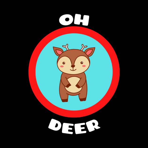 Oh Deer - Deer Pun by Allthingspunny