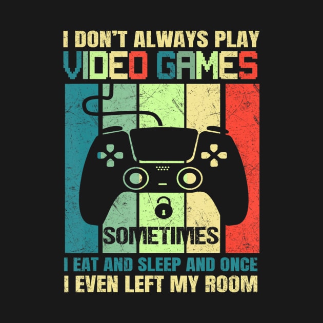 Gaming Gift Boys Funny Gamer I Don't Always Play Video Games by Zak N mccarville