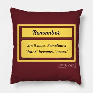 do it now no tomorrow Pillow