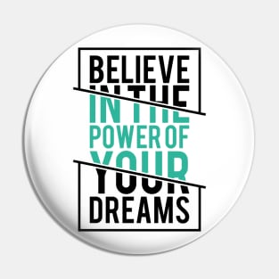 Believe in the Power of Your Dreams - Inspirational Quote Pin