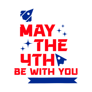 May the 4th be with you! T-Shirt