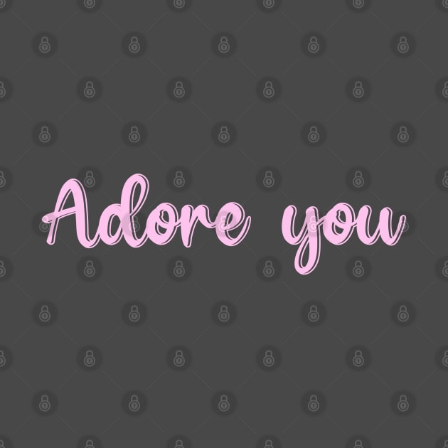 Adore you by cariespositodesign