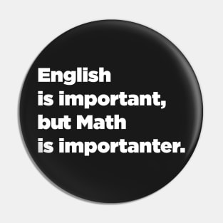 Funny Math English is Important, but Math is Importanter. Pin