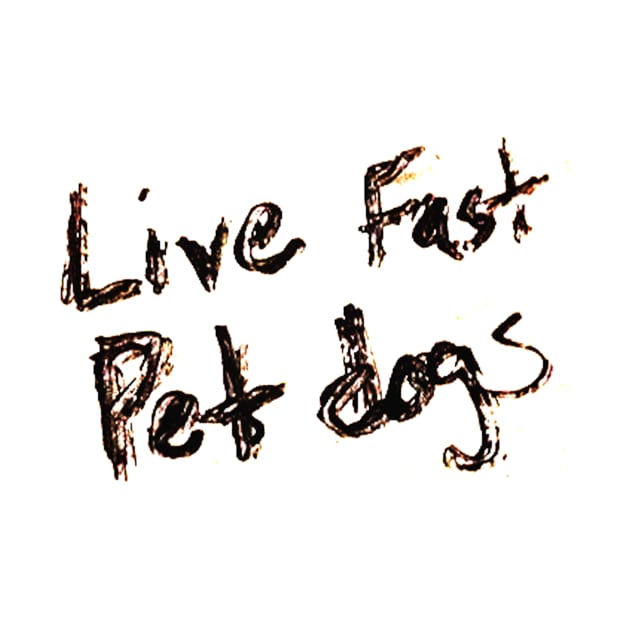 Live Fast Pet dogs by DankSpaghetti