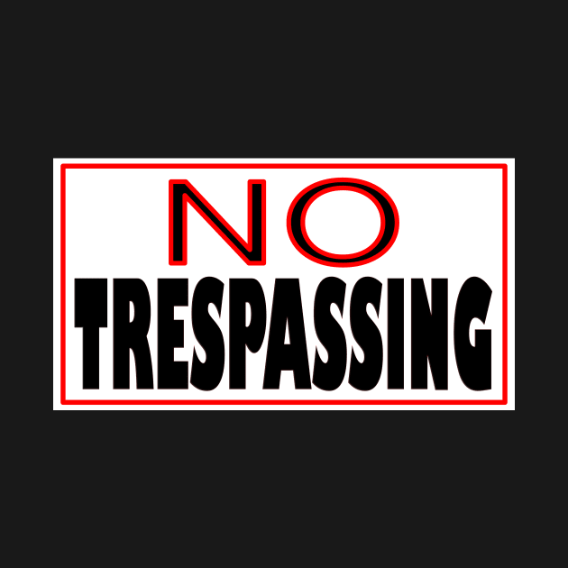 NO TRESPASSING STICKER by KathyNoNoise